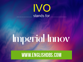 IVO means Imperial Innov IVO