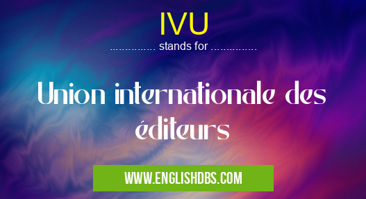 IVU means Union internationale des éditeurs IVU