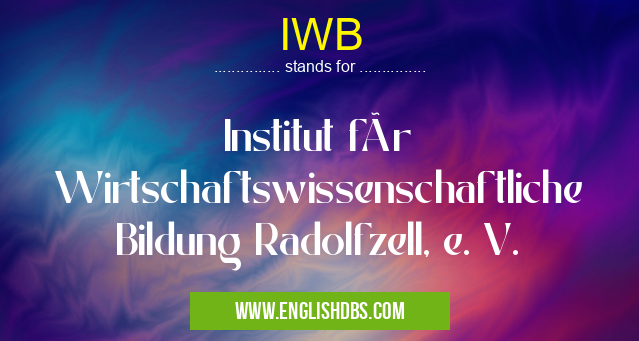 IWB means Institut für Wirtschaftswissenschaftliche Bildung Radolfzell, e. V. IWB