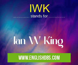 IWK means Ian W King IWK
