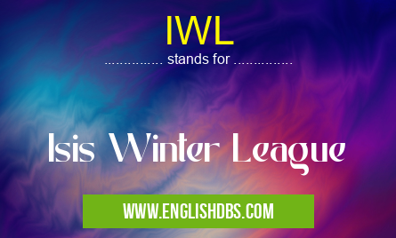 IWL means Isis Winter League IWL