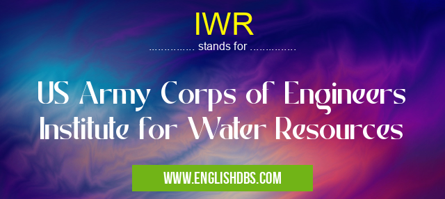 IWR means US Army Corps of Engineers Institute for Water Resources IWR
