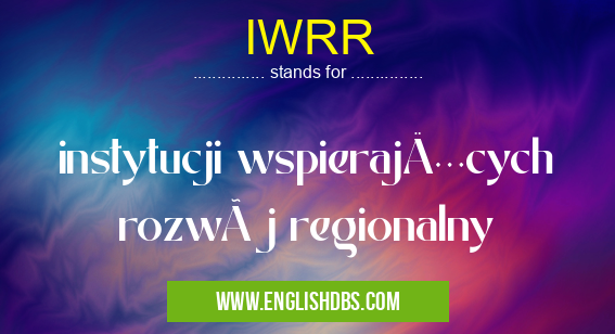 IWRR means instytucji wspierających rozwój regionalny IWRR