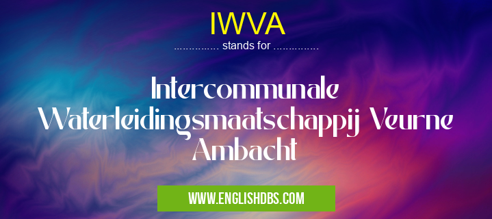 IWVA means Intercommunale Waterleidingsmaatschappij Veurne Ambacht IWVA