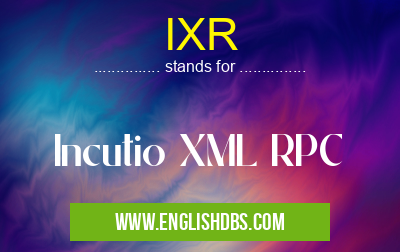 IXR means Incutio XML RPC IXR