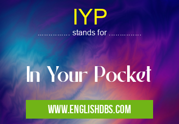 IYP means In Your Pocket IYP