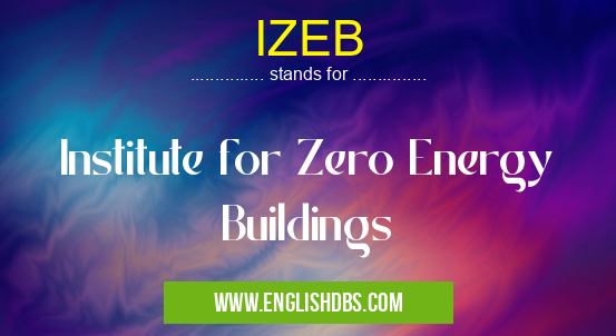 IZEB means Institute for Zero Energy Buildings IZEB