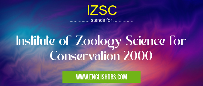 IZSC means Institute of Zoology Science for Conservation 2000 IZSC