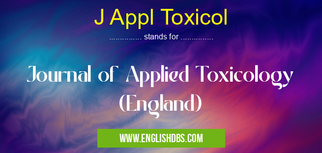 J Appl Toxicol means Journal of Applied Toxicology (England) J Appl Toxicol