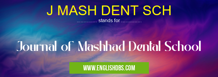 J MASH DENT SCH means Journal of Mashhad Dental School J MASH DENT SCH