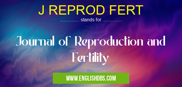 J REPROD FERT means Journal of Reproduction and Fertility J REPROD FERT