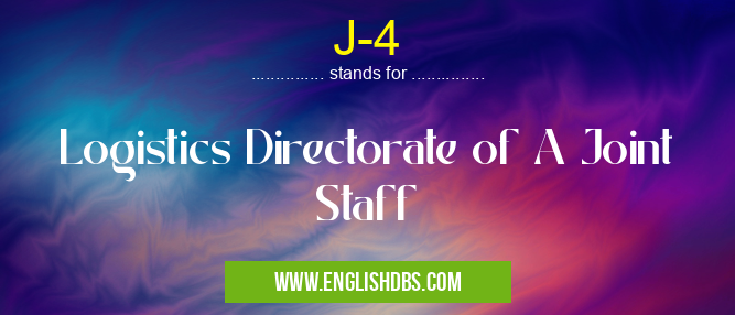 J-4 means Logistics Directorate of A Joint Staff J-4