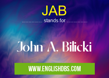 JAB means John A. Bilicki JAB