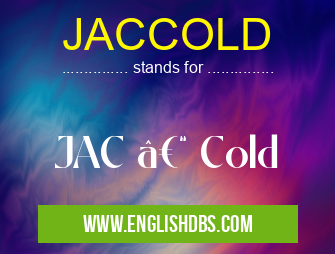 JACCOLD means JAC – Cold JACCOLD