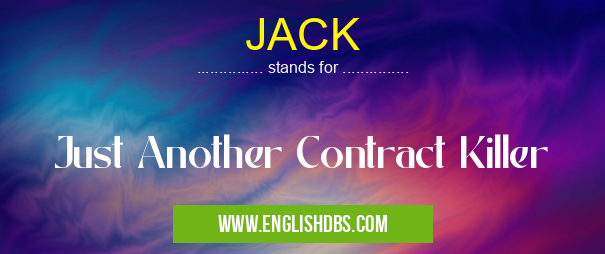 JACK means Just Another Contract Killer JACK