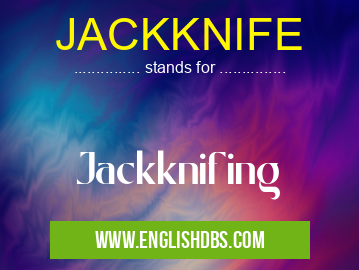 JACKKNIFE means Jackknifing JACKKNIFE