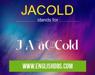 JACOLD means J A “Cold JACOLD