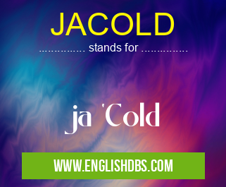 JACOLD means ja 'Cold JACOLD
