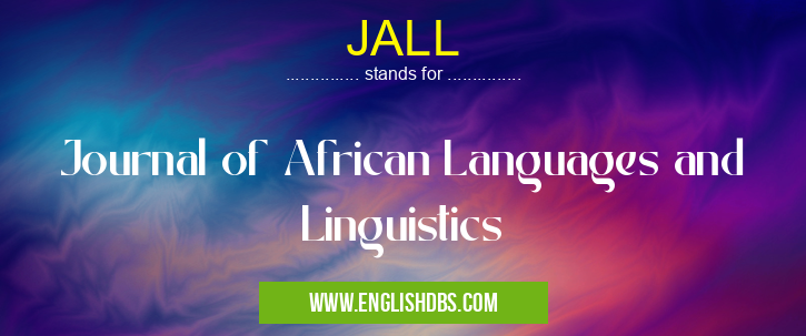 JALL means Journal of African Languages and Linguistics JALL