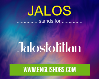 JALOS means Jalostotitlan JALOS
