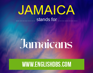 JAMAICA means Jamaicans JAMAICA