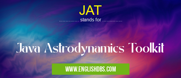 JAT means Java Astrodynamics Toolkit JAT