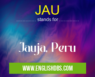 JAU means Jauja, Peru JAU