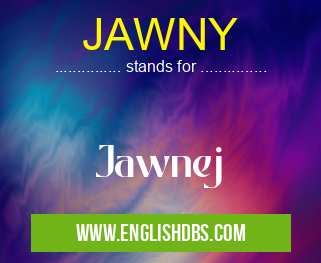JAWNY means Jawnej JAWNY