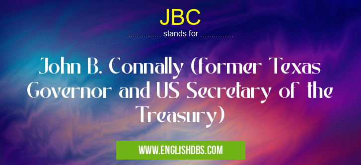 JBC means John B. Connally (former Texas Governor and US Secretary of the Treasury) JBC