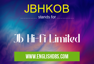 JBHKOB means Jb Hi-fi Limited JBHKOB