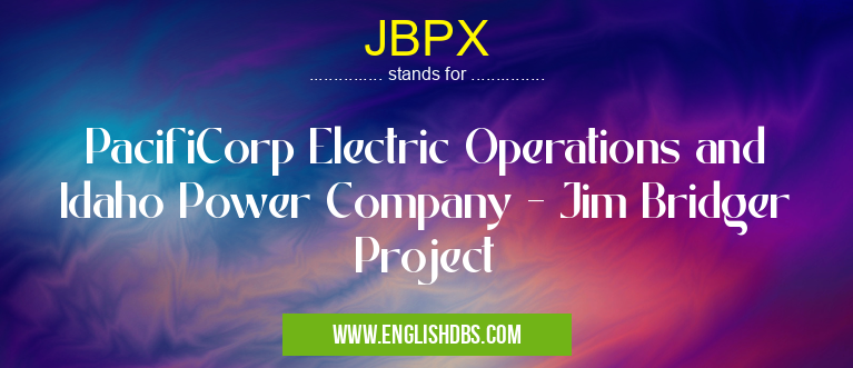JBPX means PacifiCorp Electric Operations and Idaho Power Company - Jim Bridger Project JBPX
