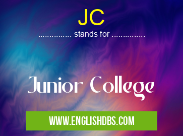 JC means Junior College JC