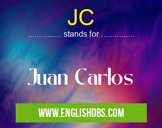 JC means Juan Carlos JC
