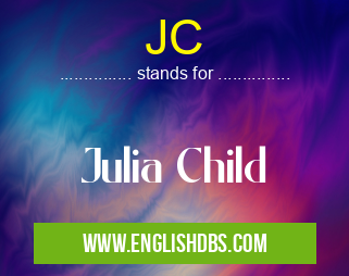 JC means Julia Child JC