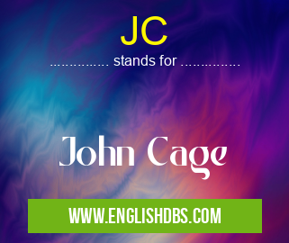 JC means John Cage JC