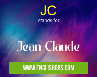 JC means Jean Claude JC