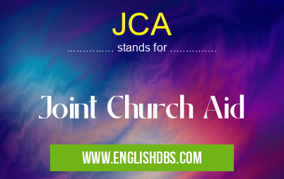 JCA means Joint Church Aid JCA