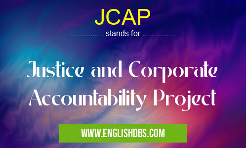 JCAP means Justice and Corporate Accountability Project JCAP