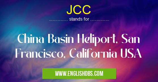 JCC means China Basin Heliport, San Francisco, California USA JCC