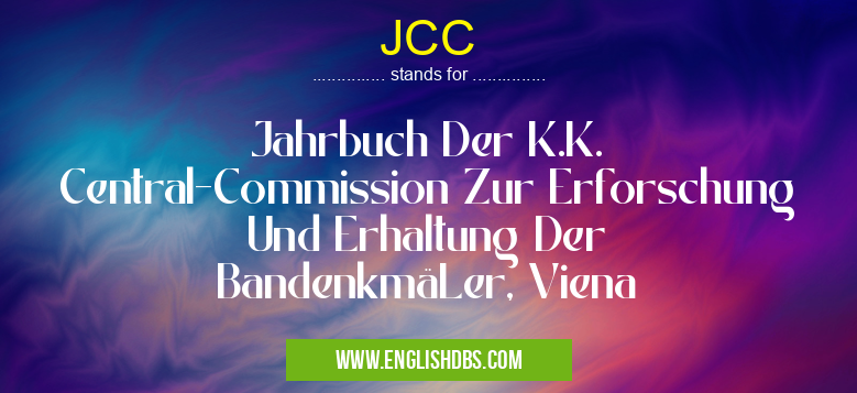 JCC means Jahrbuch Der K.K. Central-Commission Zur Erforschung Und Erhaltung Der BandenkmäLer, Viena JCC