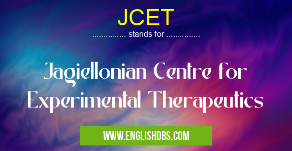 JCET means Jagiellonian Centre for Experimental Therapeutics JCET