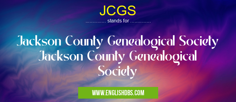 JCGS means Jackson County Genealogical Society Jackson County Genealogical Society JCGS