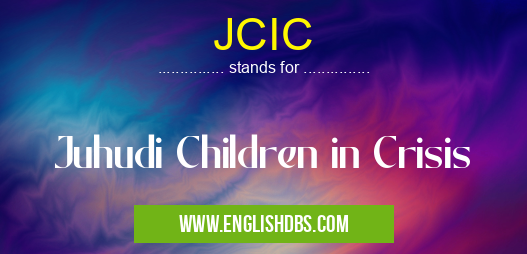 JCIC means Juhudi Children in Crisis JCIC