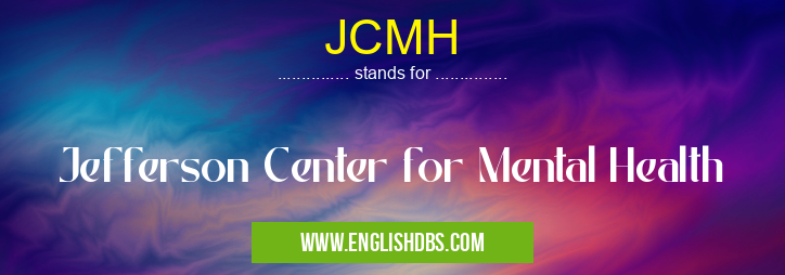 JCMH means Jefferson Center for Mental Health JCMH