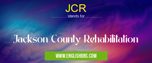 JCR means Jackson County Rehabilitation JCR