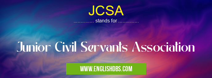 JCSA means Junior Civil Servants Association JCSA