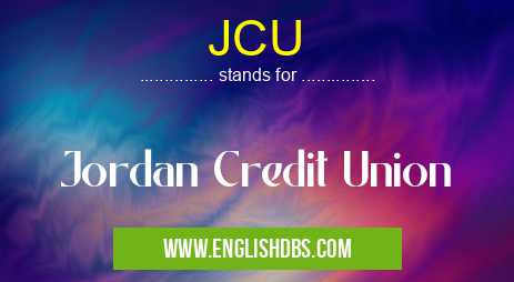 JCU means Jordan Credit Union JCU