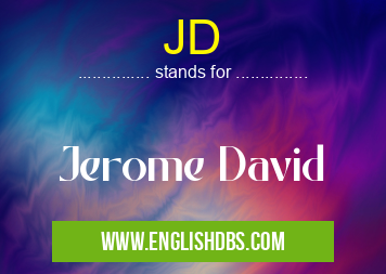 JD means Jerome David JD