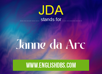 JDA means Janne da Arc JDA