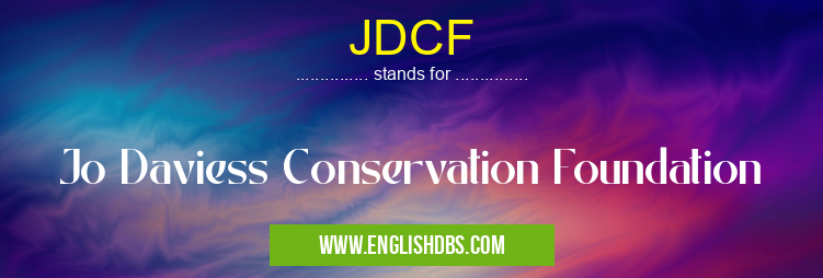JDCF means Jo Daviess Conservation Foundation JDCF